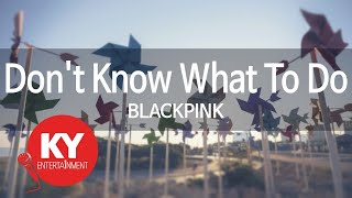 Don't Know What To Do- BLACKPINK (KY.97875) [KY 금영노래방] / KY Karaoke