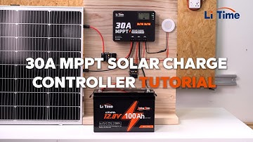 Squeeze More Power from Solar: LiTime 30A MPPT Solar Charge Controller Setup Tutorial