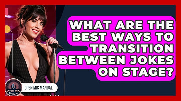 What Are The Best Ways To Transition Between Jokes On Stage? - Open Mic Manual