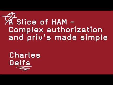 Introducing HAM, A dead simple way to manage authorization   -   Charles Delfs