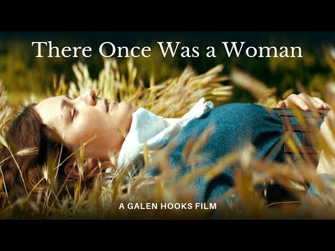 A Galen Hooks Film: "THERE ONCE WAS A WOMAN"