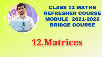 Refresher Course Module 2021-22 12th Maths 12.Matrices