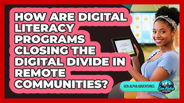 How Are Digital Literacy Programs Closing The Digital Divide In Remote Communities?