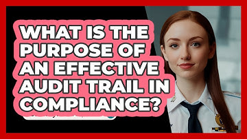 What Is The Purpose Of An Effective Audit Trail In Compliance? - SecurityFirstCorp.com