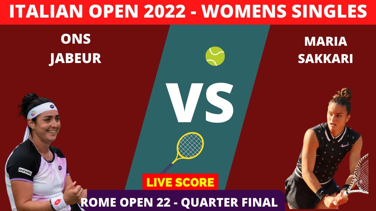 Maria Sakkari vs Ons Jabeur 2022 Italian Open Quarter Final Live Score 