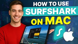 How to Use Surfshark on Mac: Get Connected within Minutes