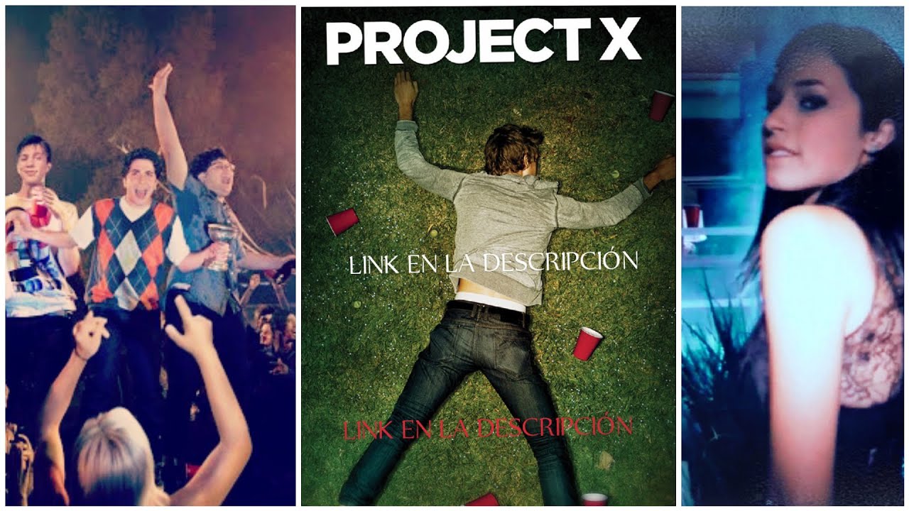 Proyecto X La Pelicula Completa En Español Youtube