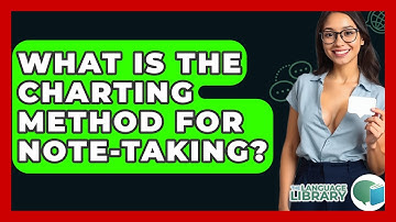 What Is The Charting Method For Note-taking? - The Language Library