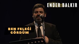 Ender Balkır - Ben Feleği Gördüm Resimi