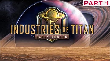 Industries of Titan Gameplay Part 1