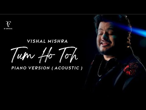 Tum Ho Toh Acoustic Vishal Mishra Paino Version Lyrical Video
