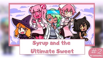 【ᴘᴄ】Syrup and the Ultimate Sweet - Part 2【ɴᴏ ᴄᴏᴍᴍᴇɴᴛᴀʀʏ】