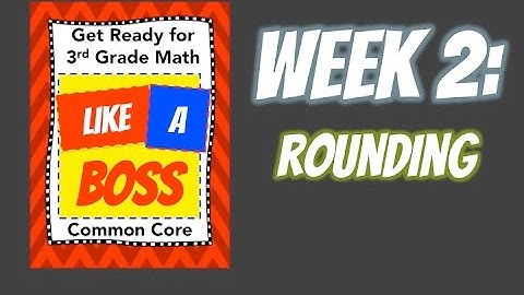 Week 2: Rounding - Get Ready for 3rd Grade Math LIKE A BOSS