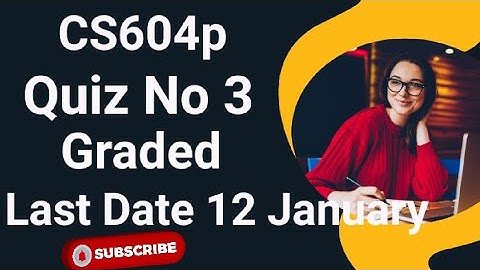 CS604p Quiz No 3 Graded 2024 | cs604p quiz no 3 graded | cs604p quiz 3 solution