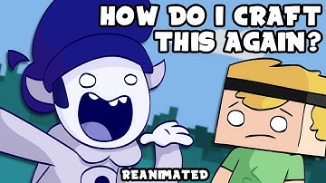 ♪ How do I craft this again? - Minecraft Parody [Reanimated]