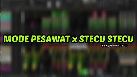 MODE PESAWAT X STECU STECU - Sandy Steward EDIT