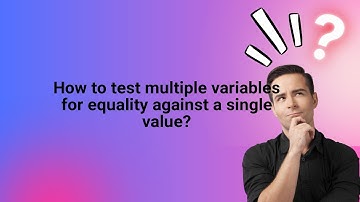 How to test multiple variables for equality against a single value?
