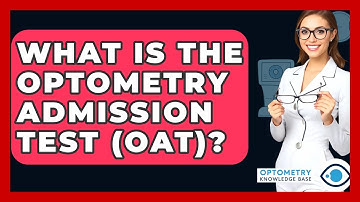 What Is The Optometry Admission Test (OAT)? - Optometry Knowledge Base