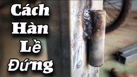 Cách Hàn Bản Lề Cửa Sắt Khi Lề Đứng Mở Nhẹ Nhàng | stick welding hinges