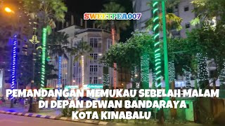 WELCOME TO SABAH : PEMANDANGAN MEMUKAU SEBELAH MALAM DI DEPAN DEWAN BANDARAYA KOTA KINABALU