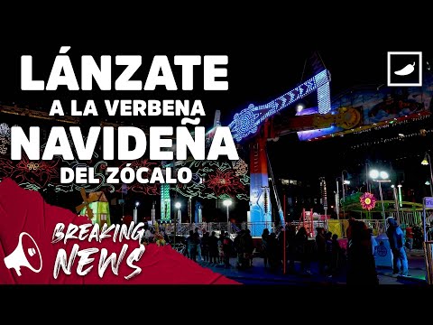 Lánzate a la verbena navideña del Zócalo