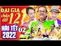 Hài Tết 2022 | Đại Gia Chân Đất 12 - Tập 2 | Phim Hài Tết Mới Nhất 2022 | Trung Hiếu, Quang Tèo