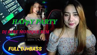 HAPPY PARTY_BY DJ RERE MONIQUE R2M_FULL DJ BASS