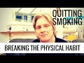 Quitting Smoking: Breaking the Physical Habits of Smoking