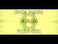 Crystal Fighters - LA Calling (Plezier Remix)