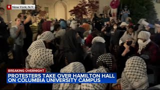 Protesters take over Columbia University's Hamilton Hall in escalation of anti-war demonstrations