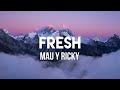 Mau y Ricky - Fresh (Letra/Lyrics)