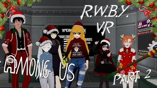 Team RWBY plays Among Us again! | R.W.B.Y. VR Christmas special