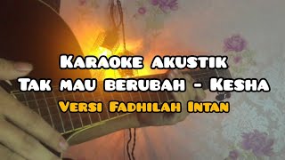 (Karaoke) Tak Mau Berubah - Kesha Ratuliu | Akustik No Vokal + Lirik