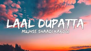 Lal Dupatta (Lyrics) - Mujhse Shaadi Karogi | Salman Khan, Priyanka Chopra