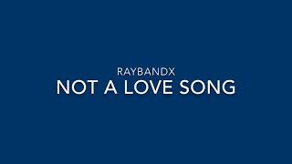 RayBandx - Not A Love Song (Lyrics Video)