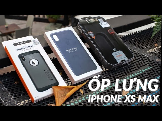 Dùng thử ốp lưng iPhone XS Max: đẹp và bót thì Apple, an toàn thì UAG, rẻ thì Spigen,...