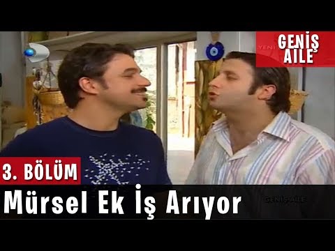 Geniş Aile 3.Bölüm - Mürsel Ek İş Arıyor