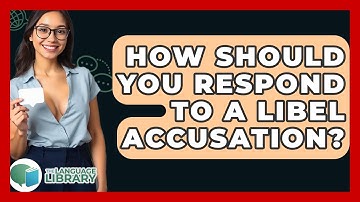 How Should You Respond To A Libel Accusation? - The Language Library