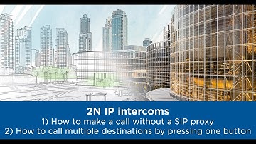 2N IP intercoms – Calling multiple destinations in sequence and in parallel by pressing one button