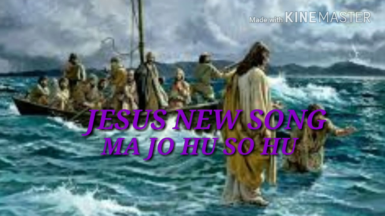 Ma JO HU so hu Jesus new song