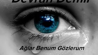 Devran Demir - Aglar Benum Gözlerum Resimi