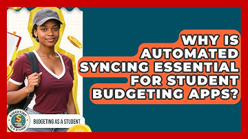 Why Is Automated Syncing Essential For Student Budgeting Apps? - Budgeting as a Student