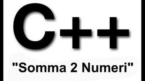TUTORIAL C++ ITA 2 - Somma di due Numeri