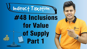 Inclusions for Value of Supply Part 1 - Value of Supply - Indirect Taxation