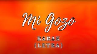 Video thumbnail of "Mi Gozo (LETRA) | Barak"