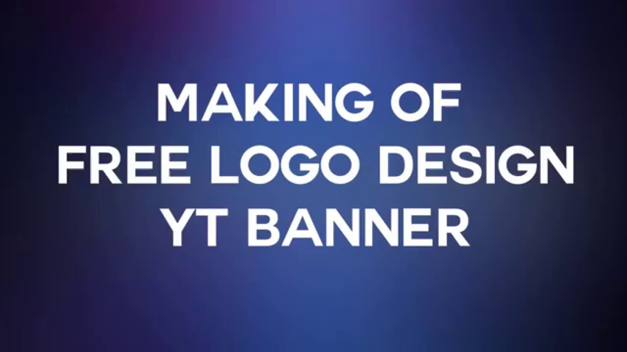 making of free logo design yt banner youtube making youtube banner