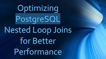 Optimizing PostgreSQL Nested Loop Joins for Better Performance