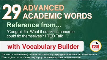 29 Advanced Academic Words Words Ref from "What if cracks in concrete could fix themselves? | TED"