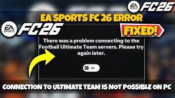 Fix EA SPORTS FC 26 Error: Connection To Ultimate Team Is Not Possible On PC 🔥