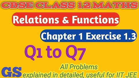 Chapter 1 - Exercise 1.3 (Q1 to Q7) RELATIONS & FUNCTIONS | CBSE Class 12th Maths in Tamil |NCERT|GS